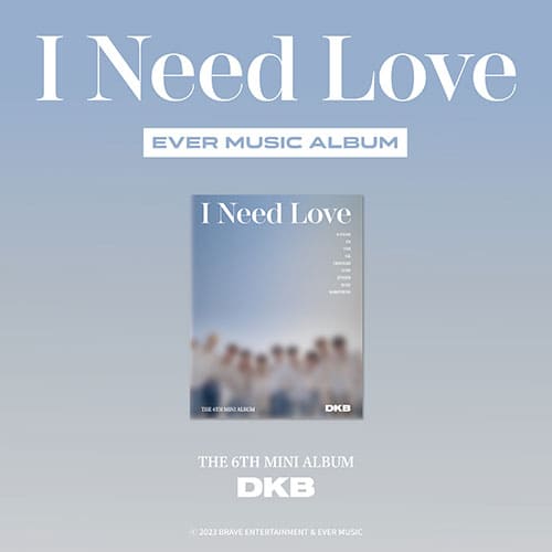 DKB - 6TH MINI ALBUM [I NEED LOVE] EVER MUSIC ALBUM Ver. Kpop Album - Kpop Wholesale | Seoufly